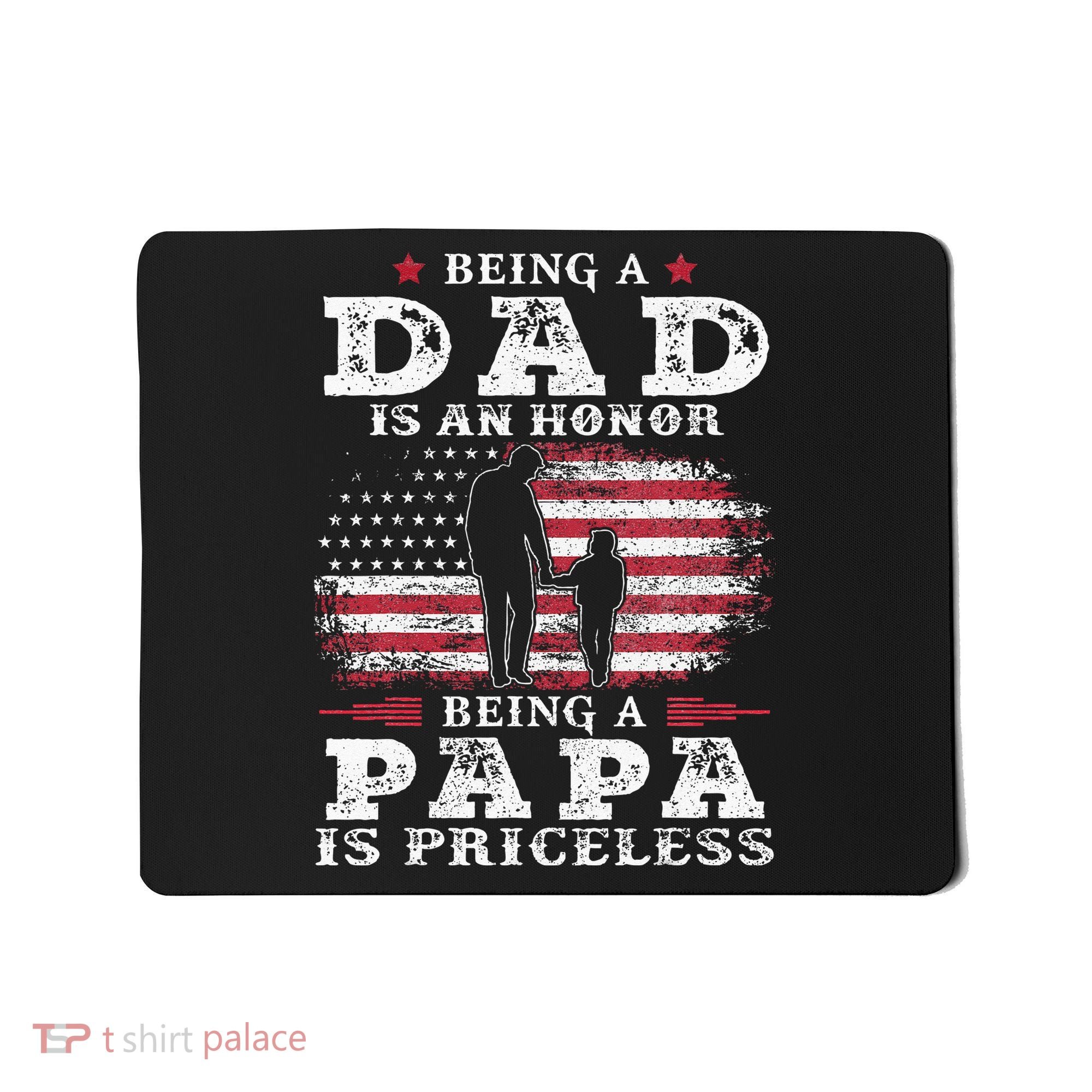 Being Dad Is An Honor Being Papa Is Priceless USA Flag Mousepad