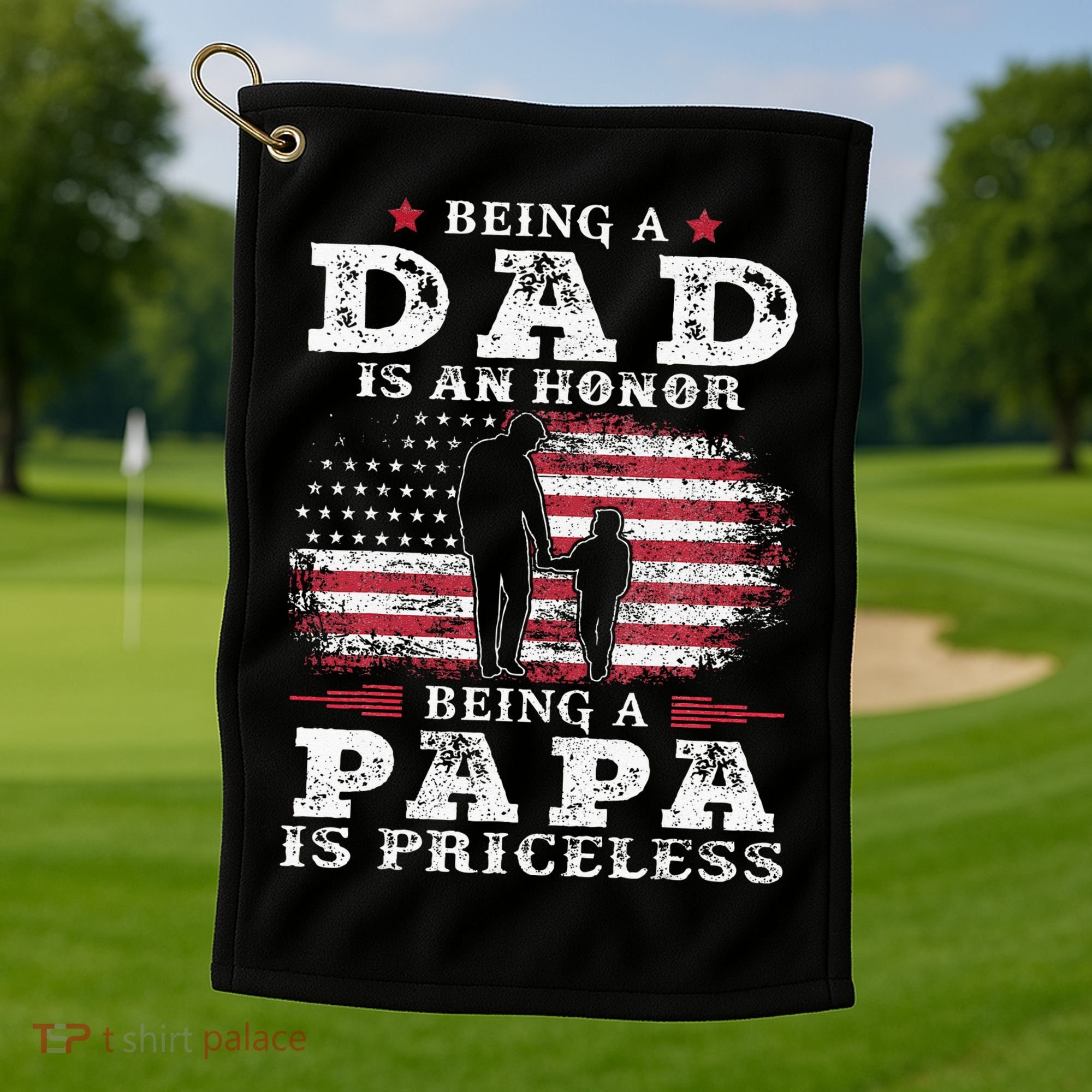 Being Dad Is An Honor Being Papa Is Priceless USA Flag Golf Towel