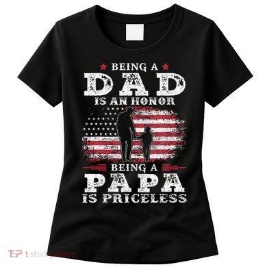 Being Dad Is An Honor Being Papa Is Priceless USA Flag Women's T-Shirt