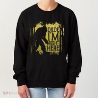 Bigfoot Dude IM Right Here Funny Sasquatch Women's Sweatshirt thumb 0