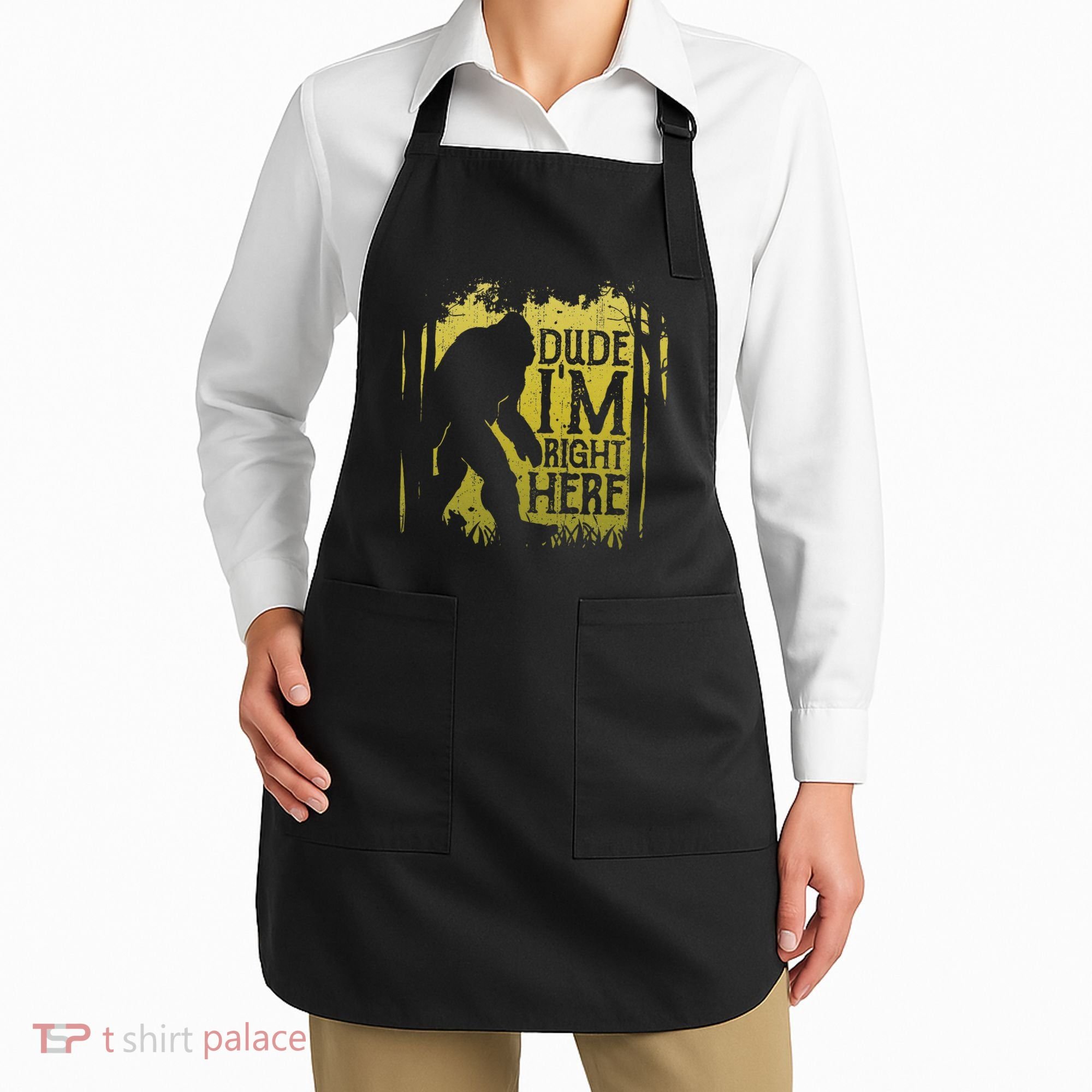 Bigfoot Dude IM Right Here Funny Sasquatch Apron