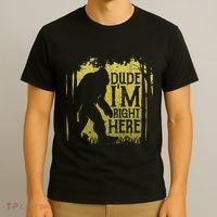 Bigfoot Dude IM Right Here Funny Sasquatch T-Shirt thumb 3