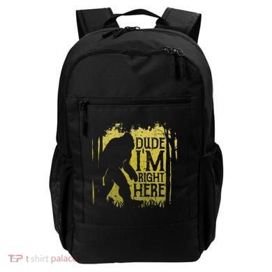 Bigfoot Dude IM Right Here Funny Sasquatch Backpack