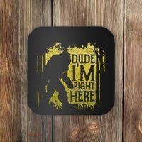 Bigfoot Dude IM Right Here Funny Sasquatch Coaster thumb 0