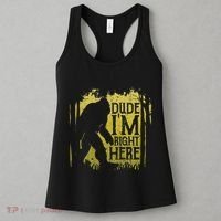 Bigfoot Dude IM Right Here Funny Sasquatch Women's Tank Top thumb 3