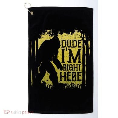 Bigfoot Dude IM Right Here Funny Sasquatch Golf Towel
