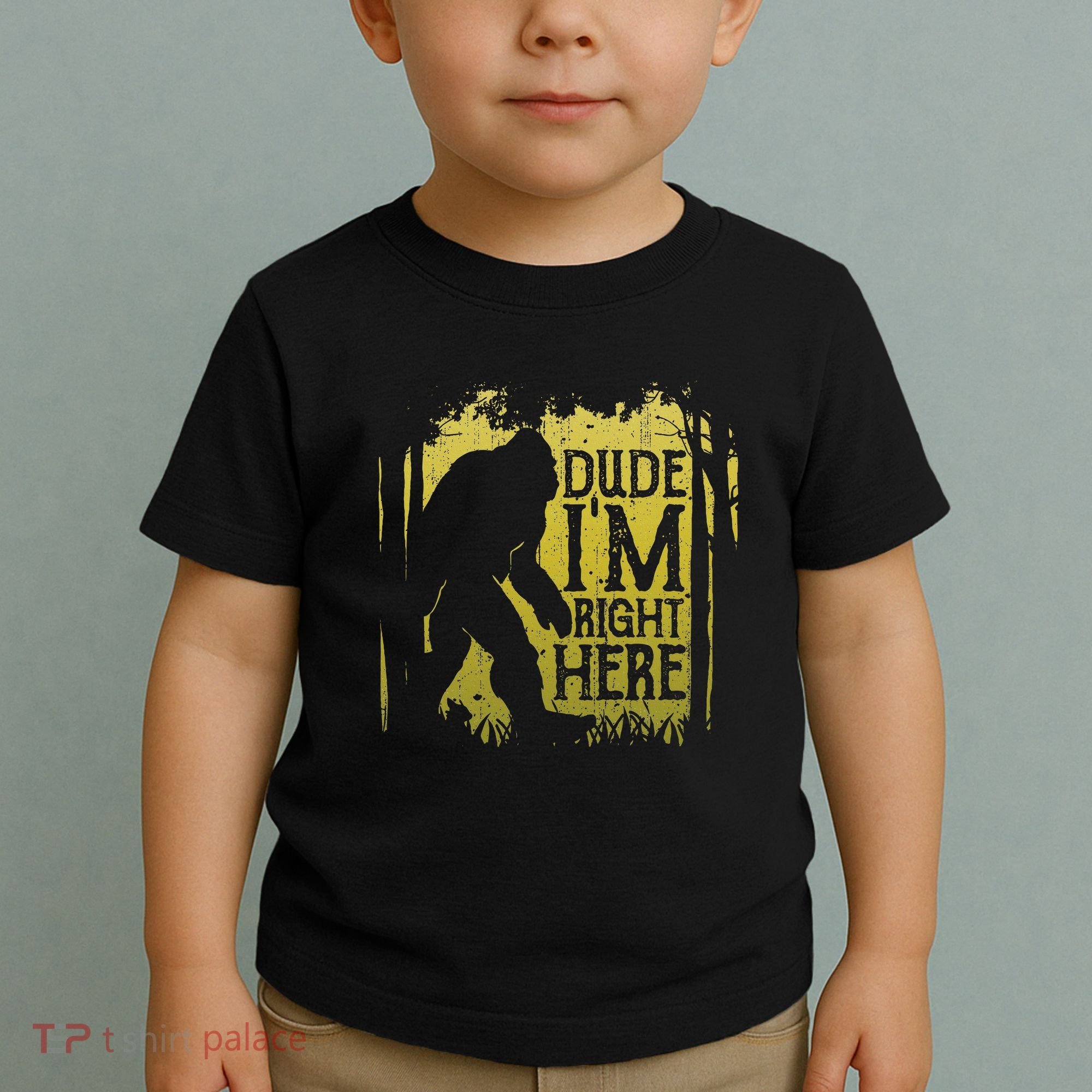 Bigfoot Dude IM Right Here Funny Sasquatch Toddler T-Shirt