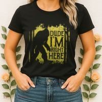 Bigfoot Dude IM Right Here Funny Sasquatch Women's T-Shirt thumb 2