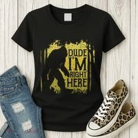 Bigfoot Dude IM Right Here Funny Sasquatch Women's T-Shirt thumb 3