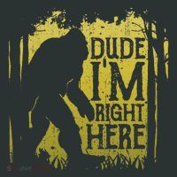 Bigfoot Dude IM Right Here Funny Sasquatch Infant Baby Jersey Bodysuit thumb 2