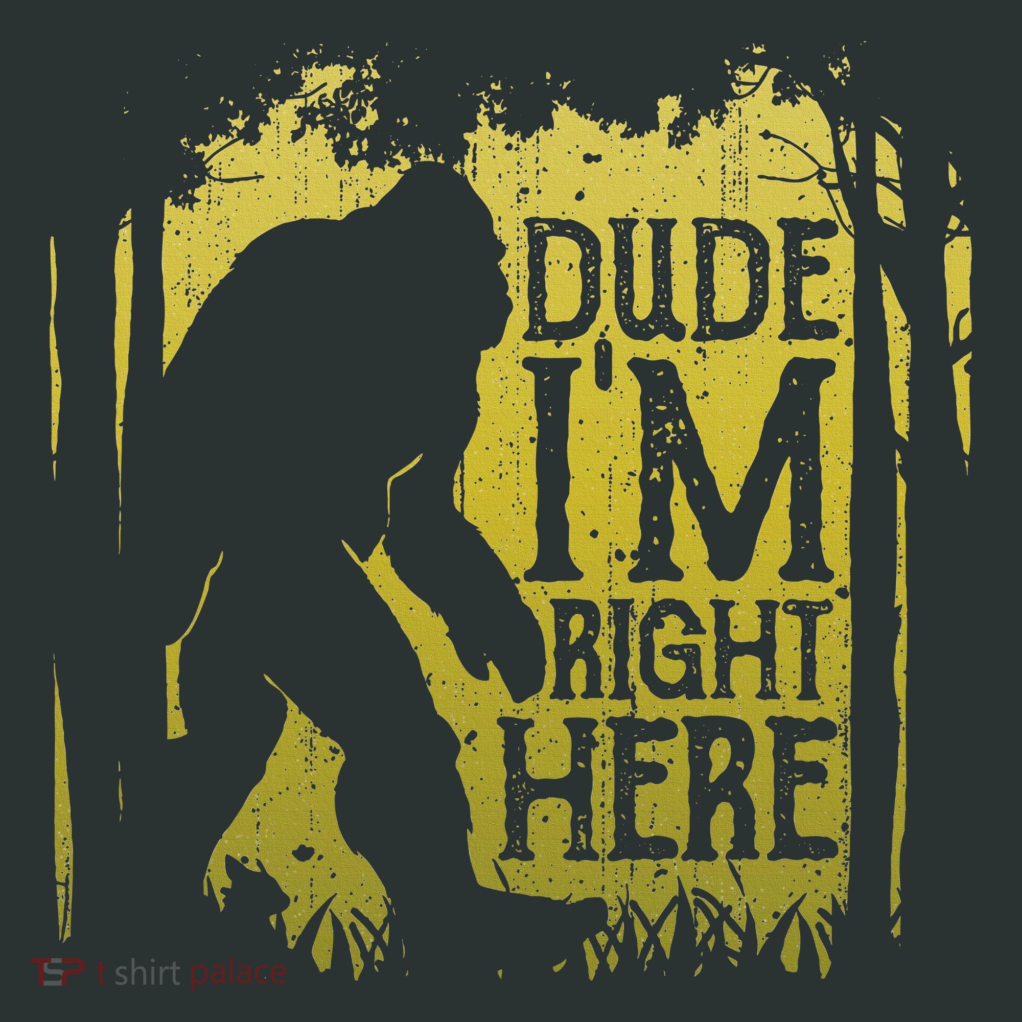 Bigfoot Dude IM Right Here Funny Sasquatch Infant Baby Jersey Bodysuit