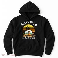 Balls Deep In This Hitch RV Camper Holiday Funny Camping Hoodie thumb 0