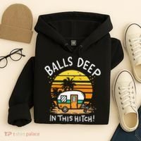 Balls Deep In This Hitch RV Camper Holiday Funny Camping Hoodie thumb 4