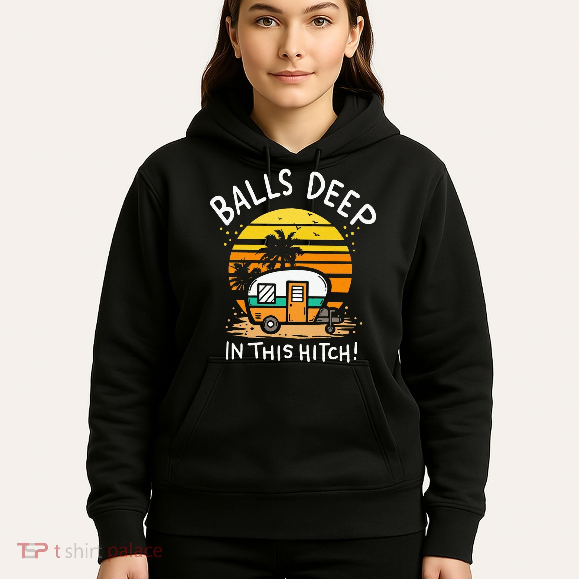 Balls Deep In This Hitch RV Camper Holiday Funny Camping Hoodie