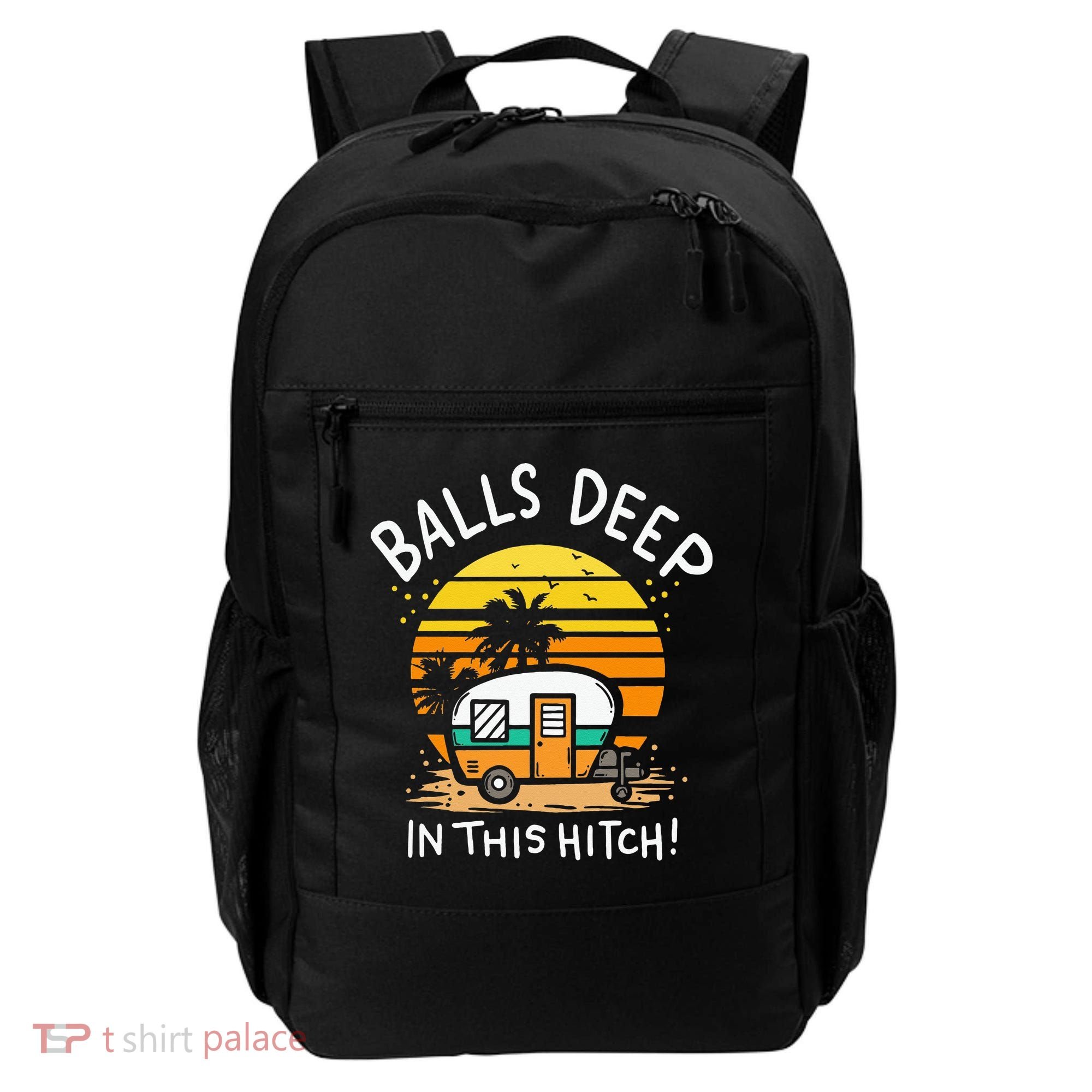 Balls Deep In This Hitch RV Camper Holiday Funny Camping Backpack