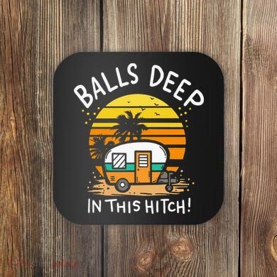 Balls Deep In This Hitch RV Camper Holiday Funny Camping Coaster