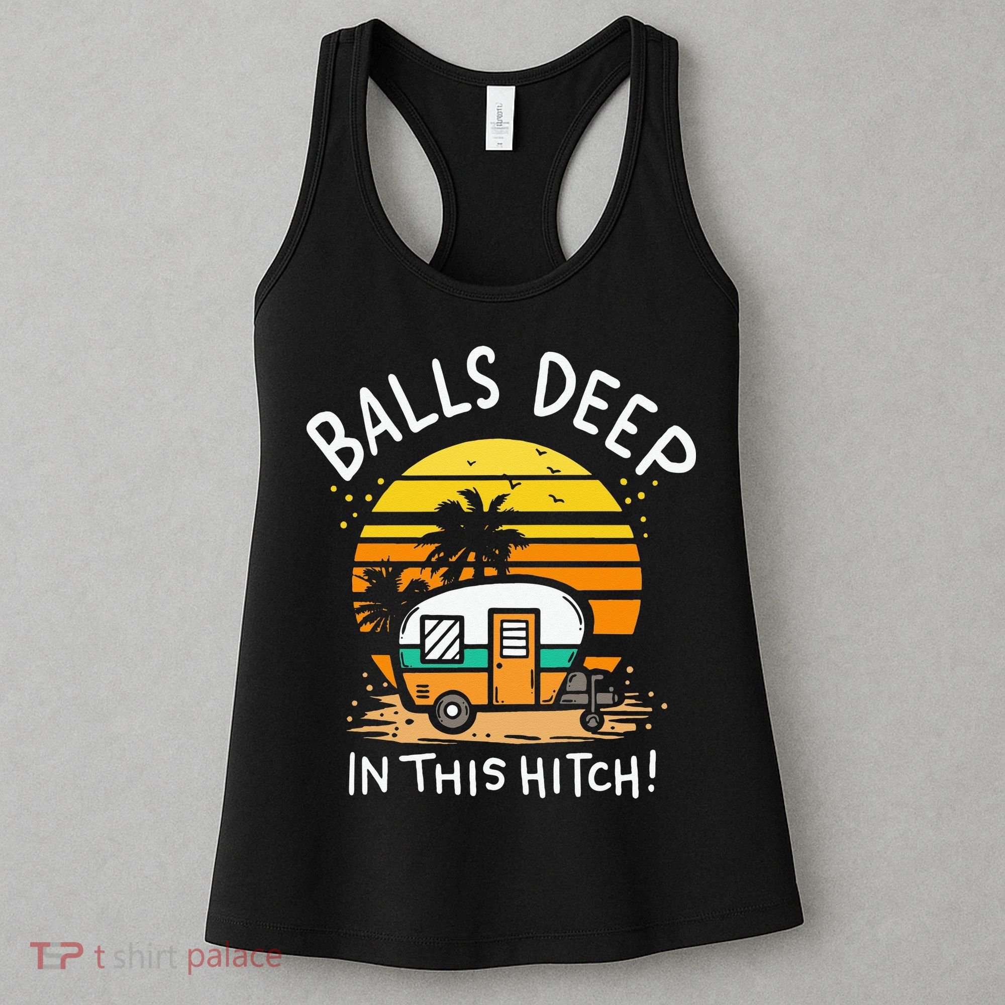 Balls Deep In This Hitch RV Camper Holiday Funny Camping Women's Tank Top
