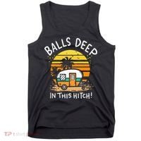 Balls Deep In This Hitch RV Camper Holiday Funny Camping Tank Top thumb 0