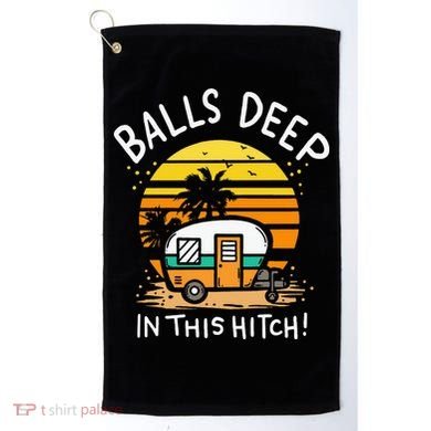 Balls Deep In This Hitch RV Camper Holiday Funny Camping Golf Towel