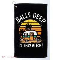 Balls Deep In This Hitch RV Camper Holiday Funny Camping Golf Towel thumb 0