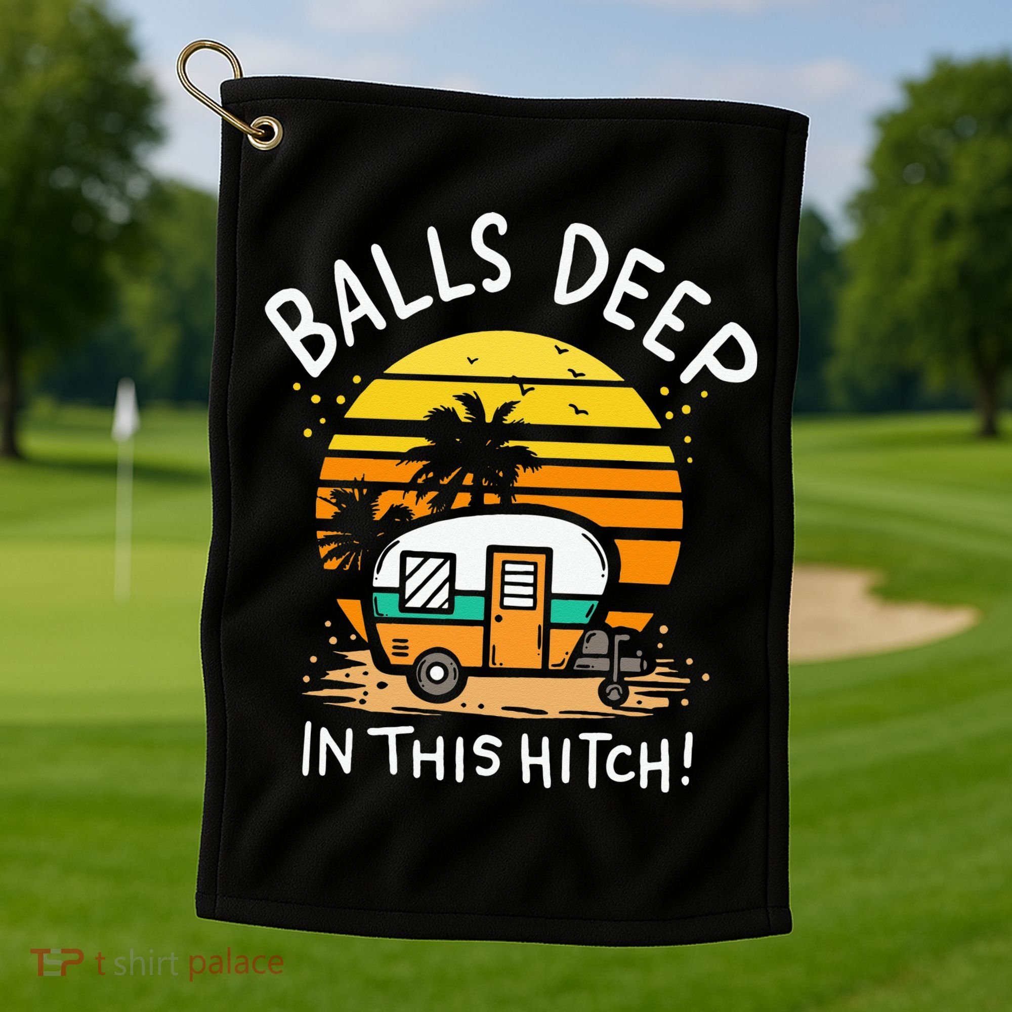 Balls Deep In This Hitch RV Camper Holiday Funny Camping Golf Towel