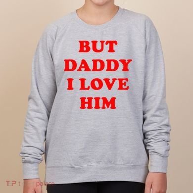 But Daddy I Love Him Women's Sweatshirt