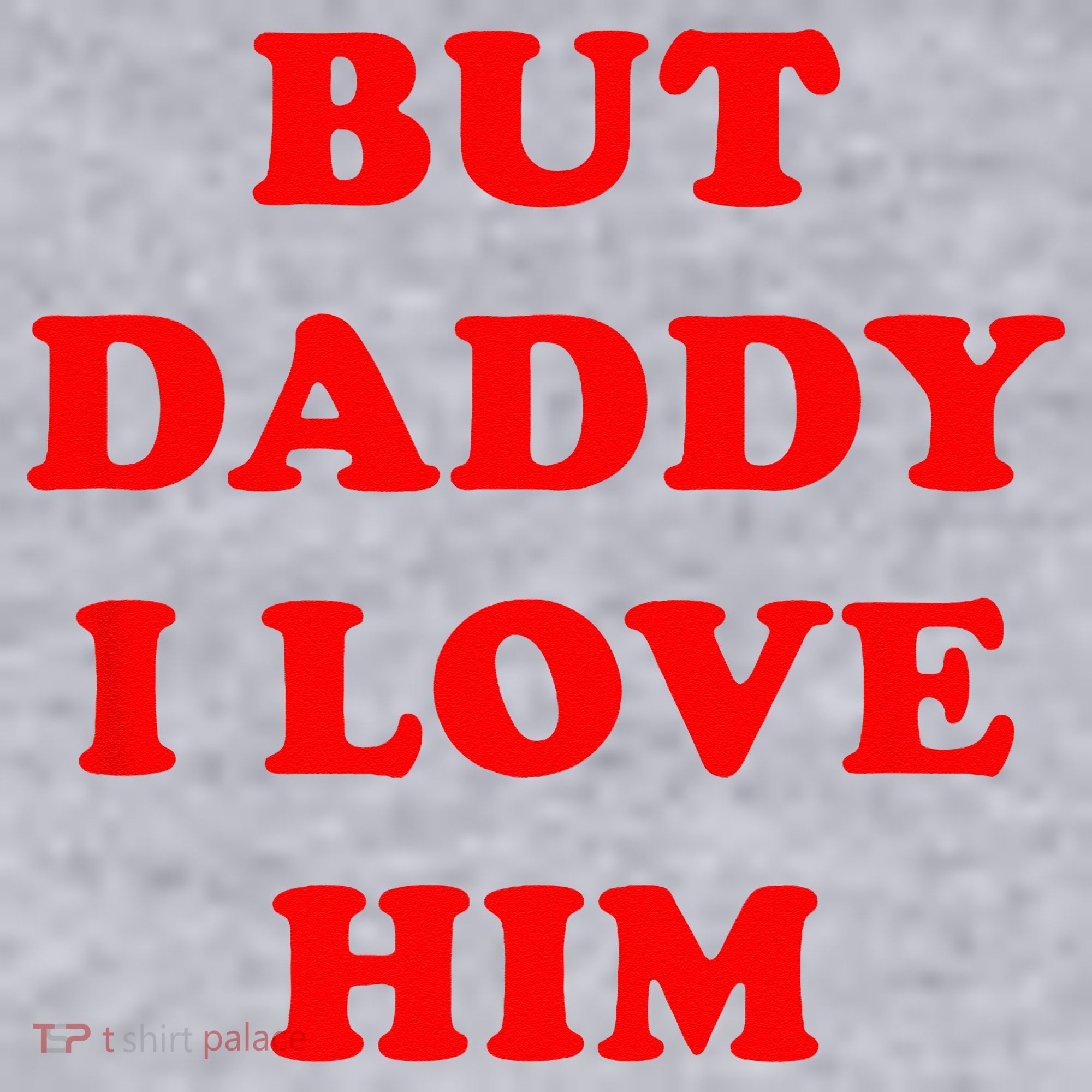 But Daddy I Love Him Women's Sweatshirt