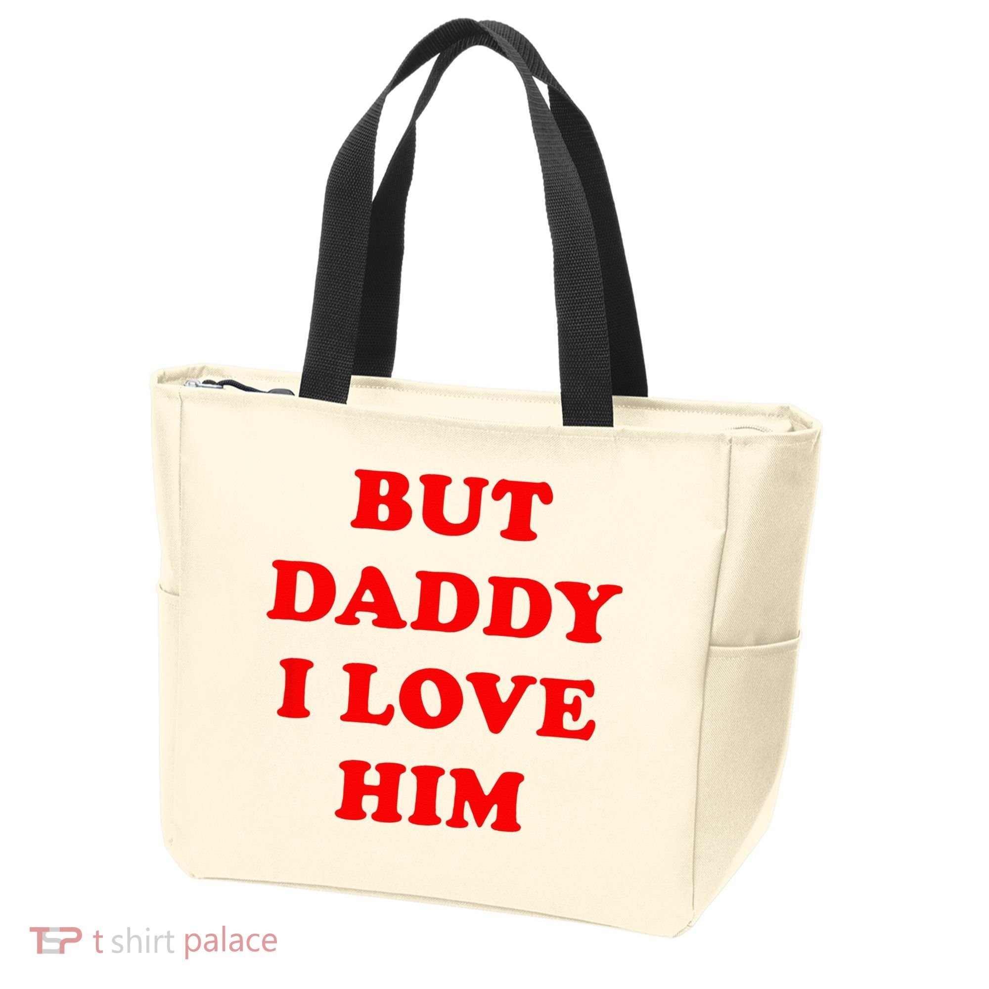 But Daddy I Love Him Tote Bag