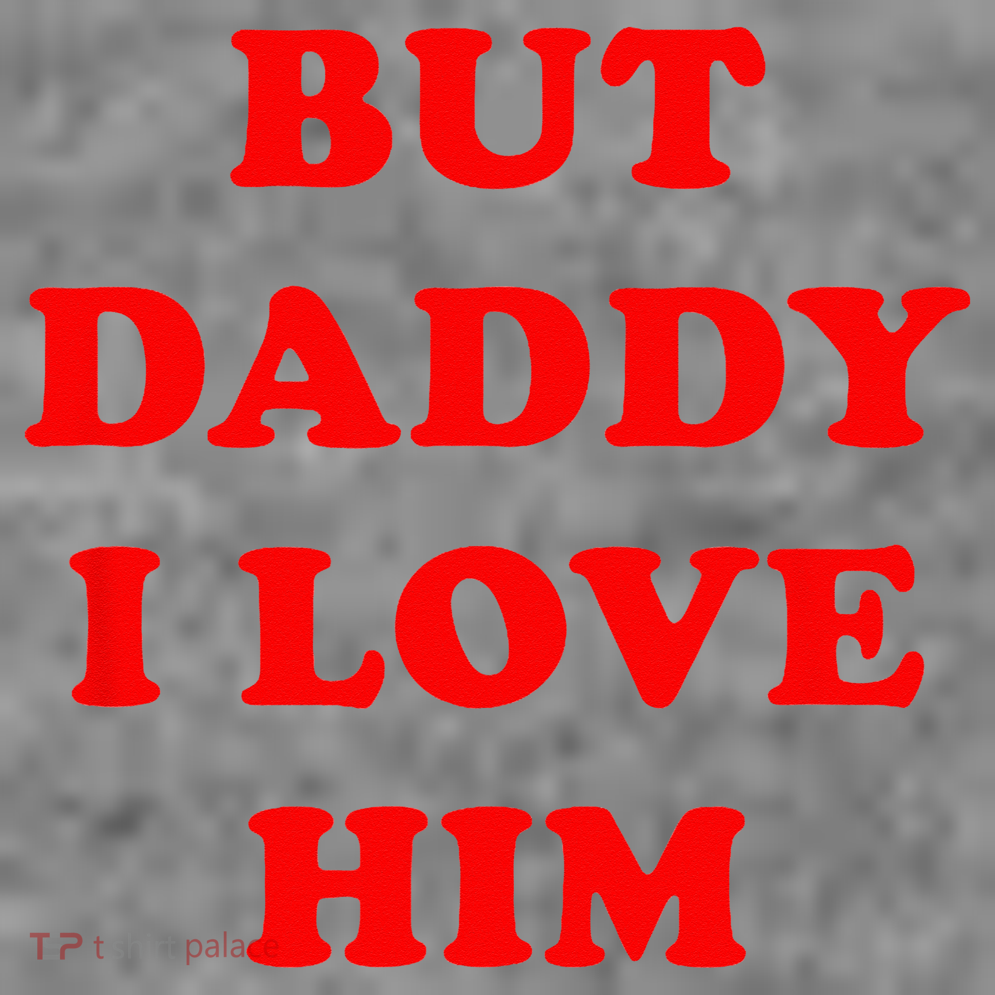 But Daddy I Love Him Toddler Hoodie