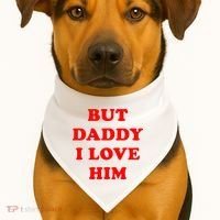 But Daddy I Love Him USA-Made Doggie Bandana thumb 1