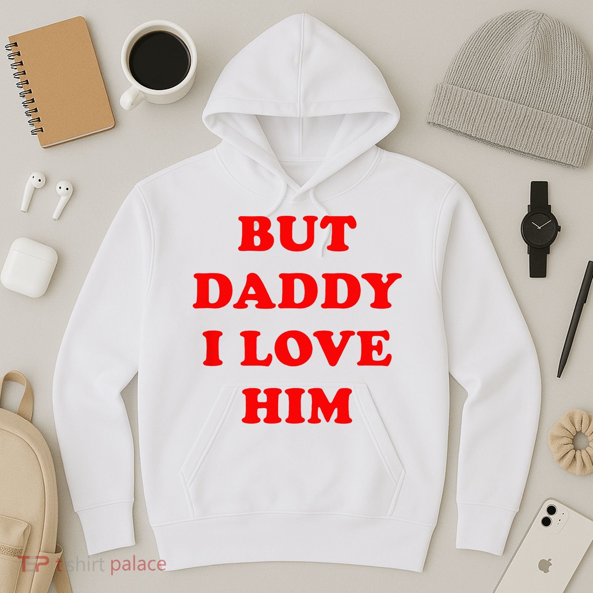 But Daddy I Love Him Hoodie