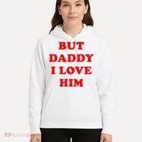 But Daddy I Love Him Hoodie thumb 5
