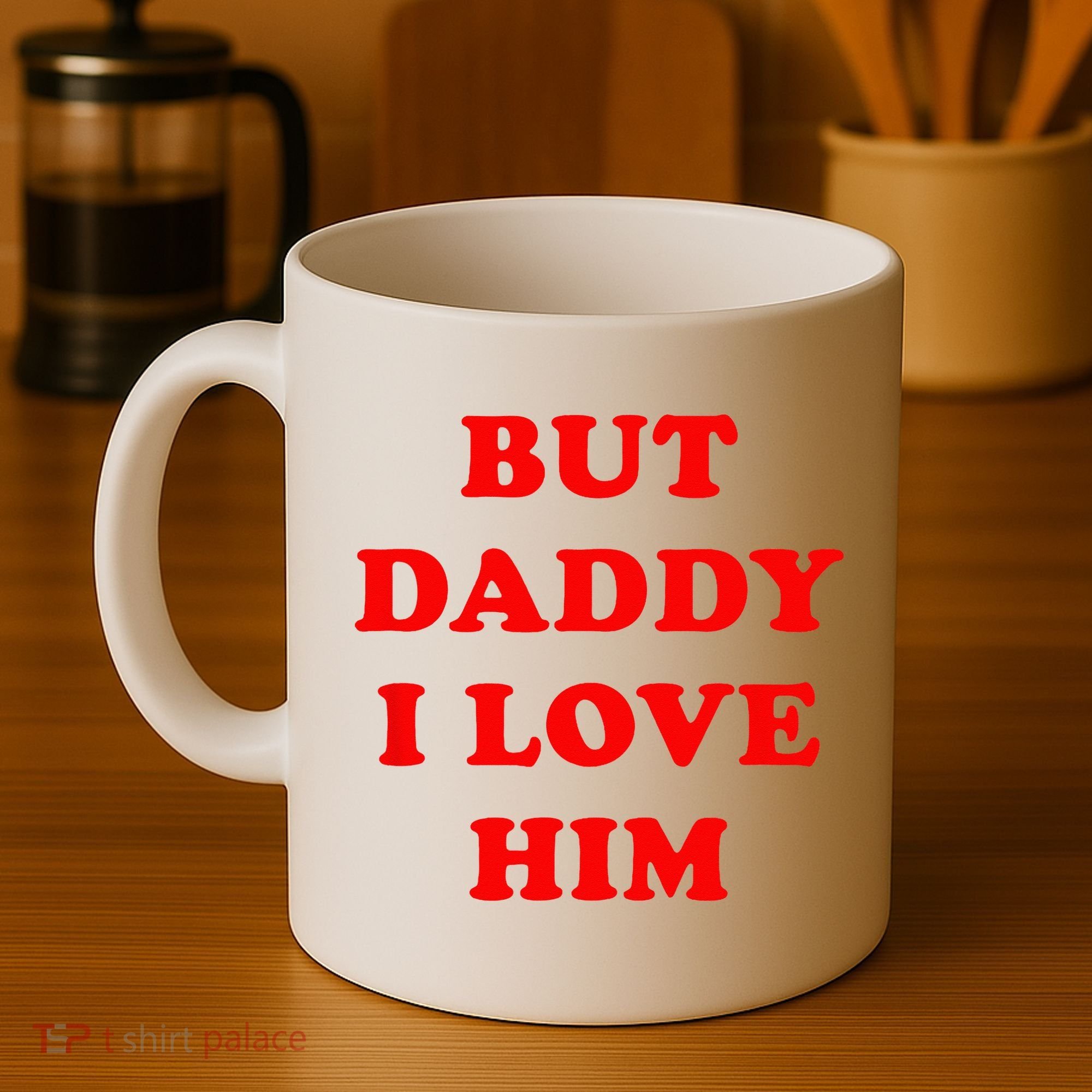 But Daddy I Love Him Coffee Mug