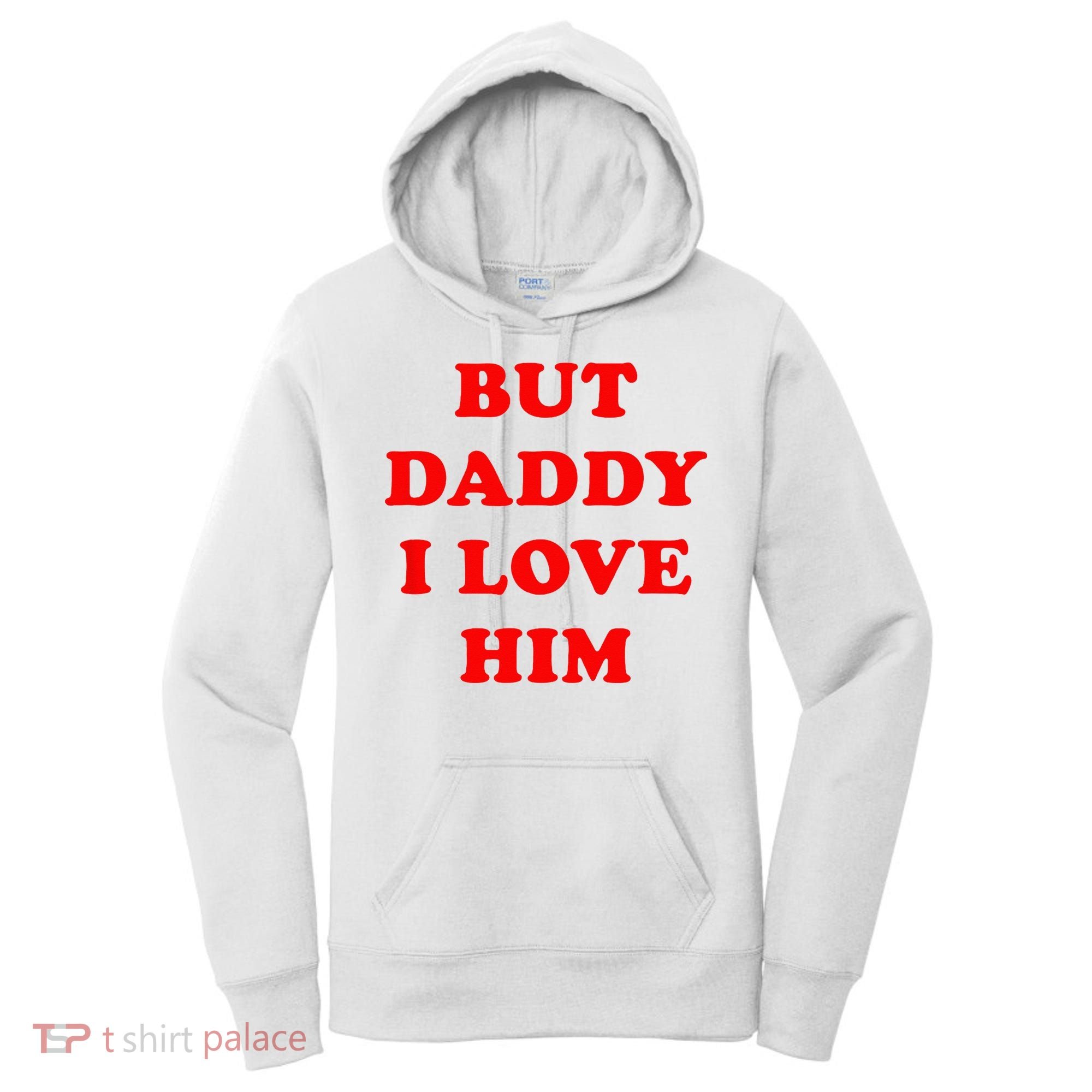 But Daddy I Love Him Women's Hoodie