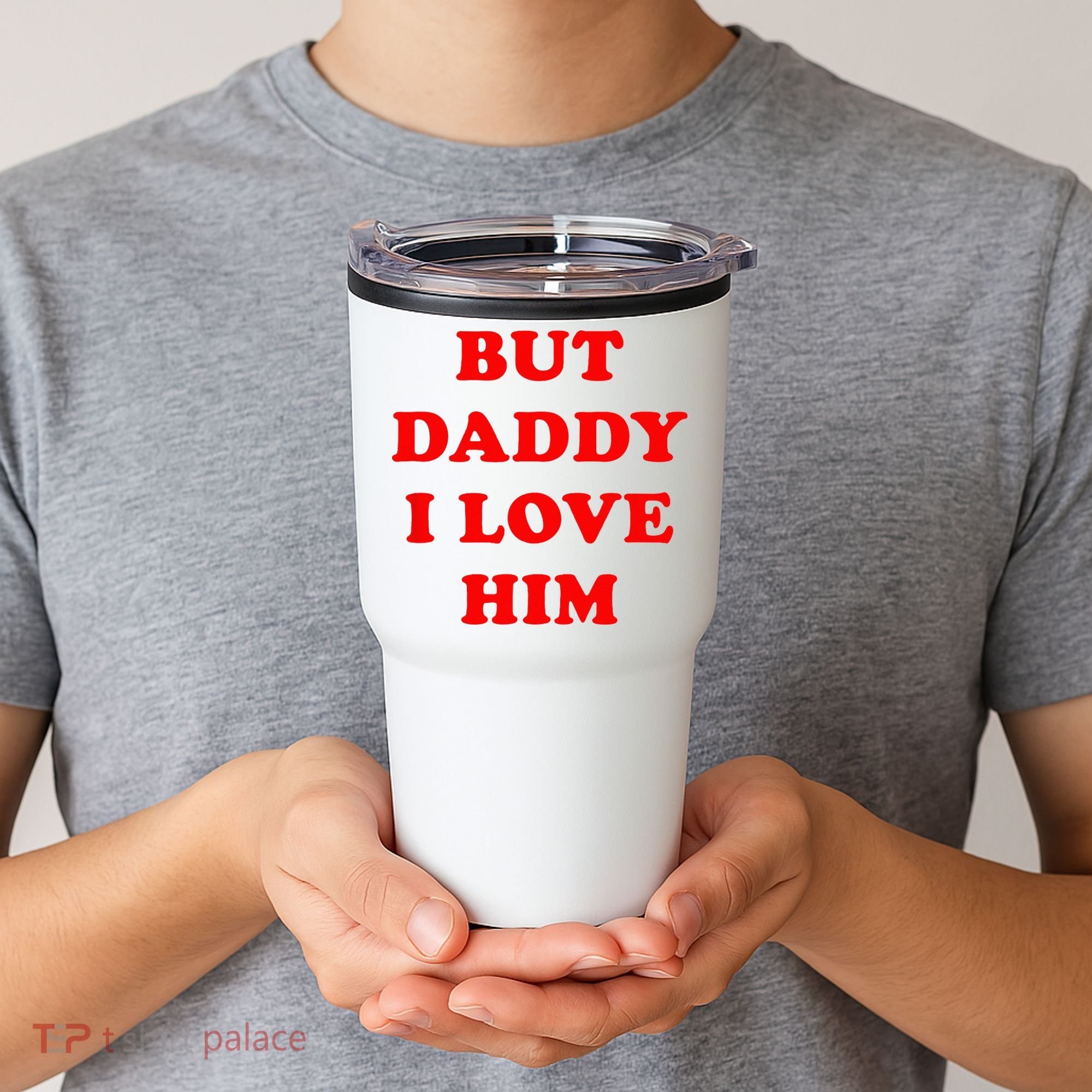 But Daddy I Love Him Tumbler