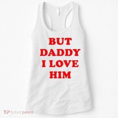 But Daddy I Love Him Women's Tank Top