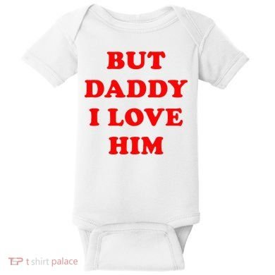 But Daddy I Love Him Baby Bodysuit