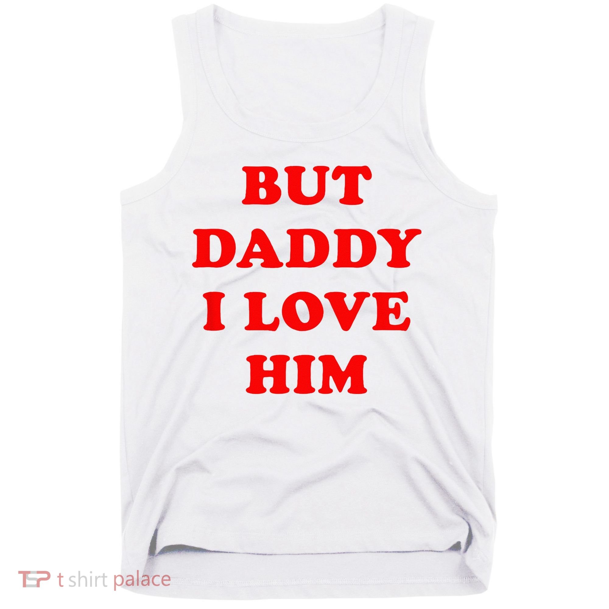 But Daddy I Love Him Tank Top