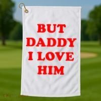 But Daddy I Love Him Golf Towel thumb 1