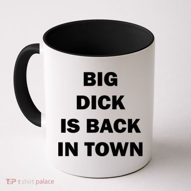 Big Dick Is Back In Town Coffee Mug