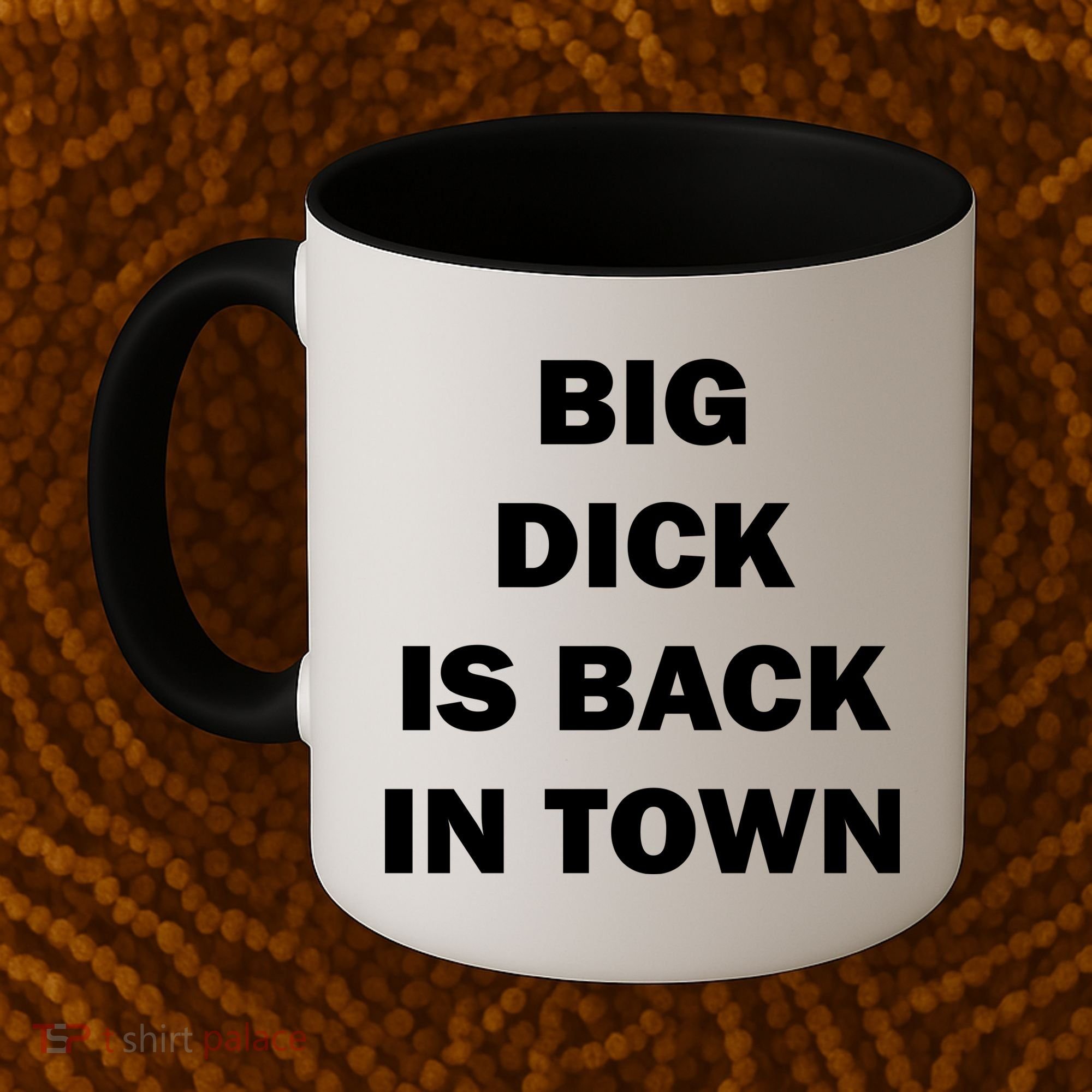 Big Dick Is Back In Town Coffee Mug