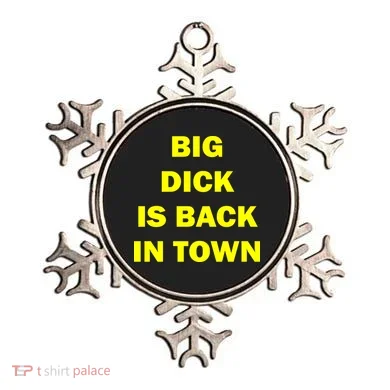 Big Dick Is Back In Town Ornament