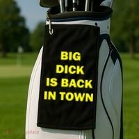 Big Dick Is Back In Town Golf Towel thumb 2