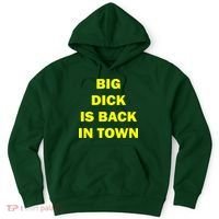 Big Dick Is Back In Town Hoodie thumb 0