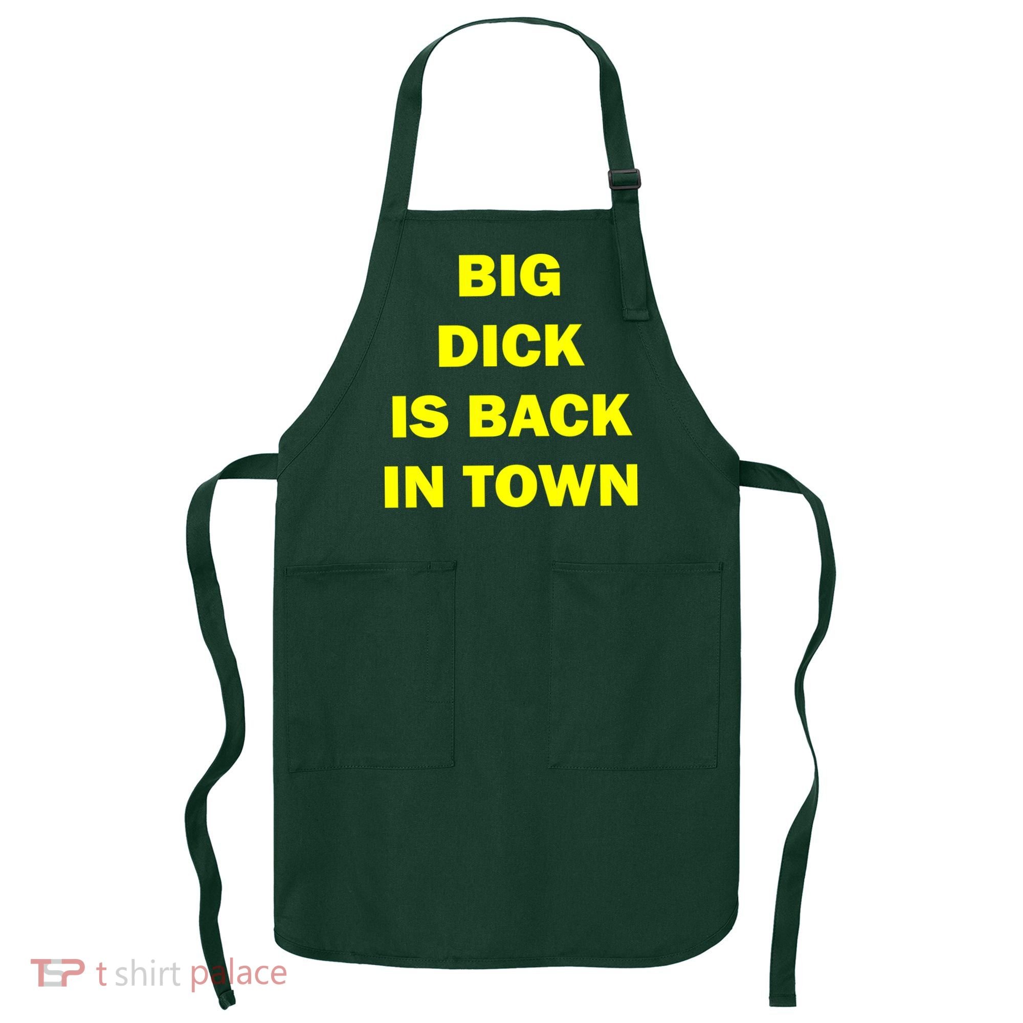 Big Dick Is Back In Town Apron