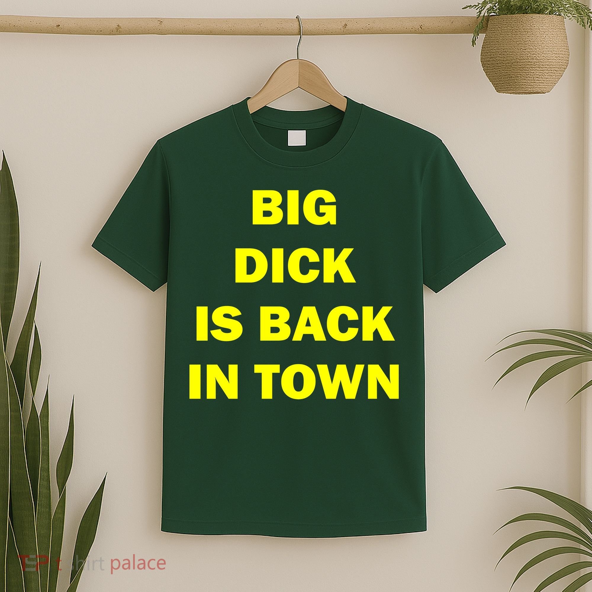 Big Dick Is Back In Town T-Shirt