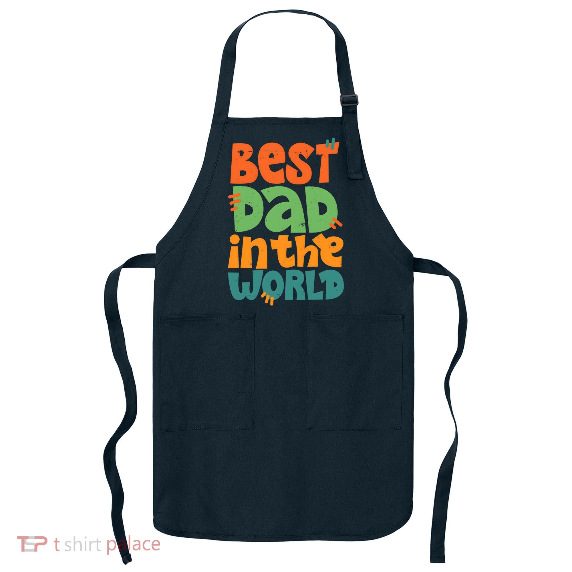 Best Dad In The World Cute Fathers Day Apron