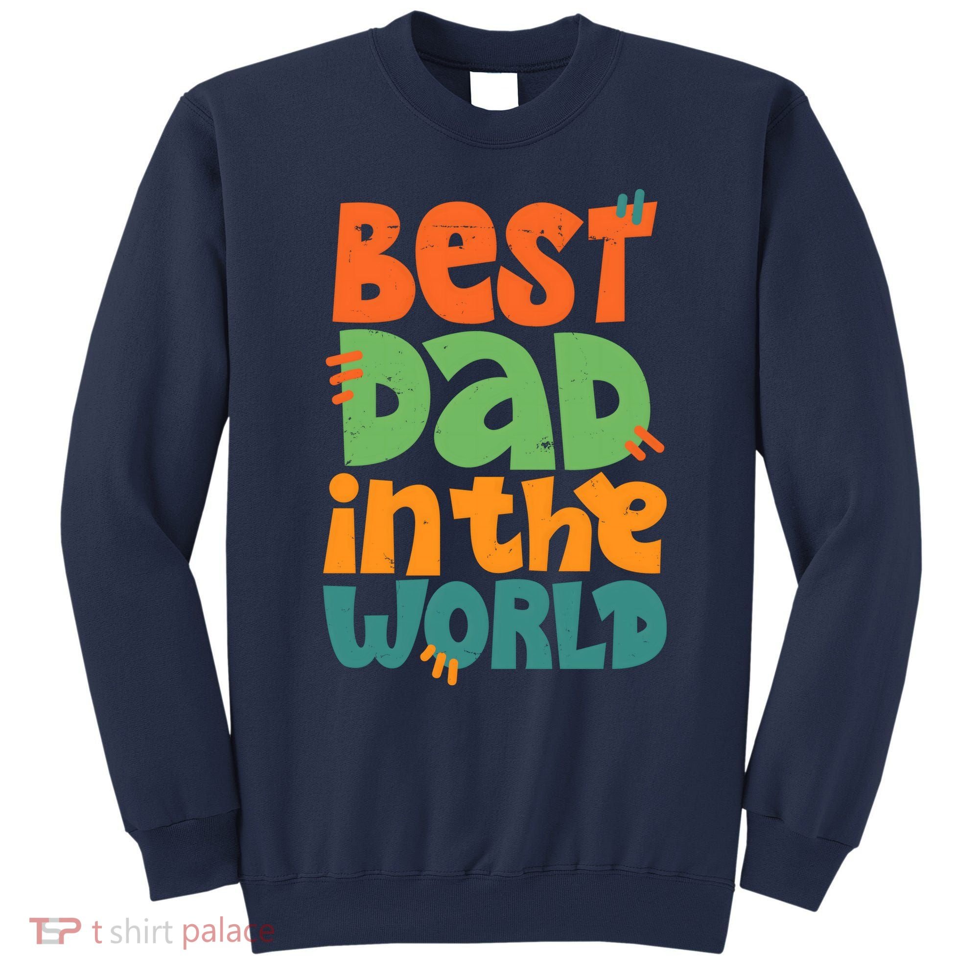Best Dad In The World Cute Fathers Day Sweatshirt