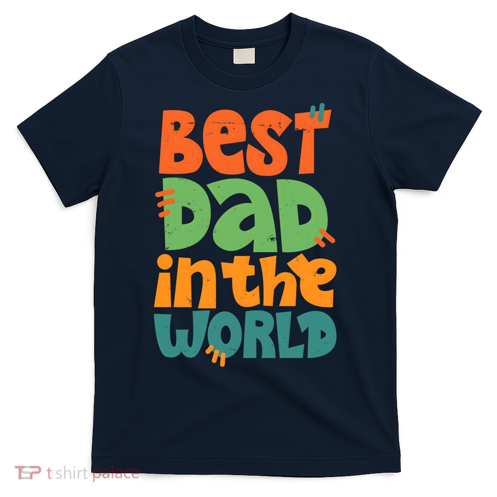 Best Dad In The World Cute Fathers Day T-Shirt