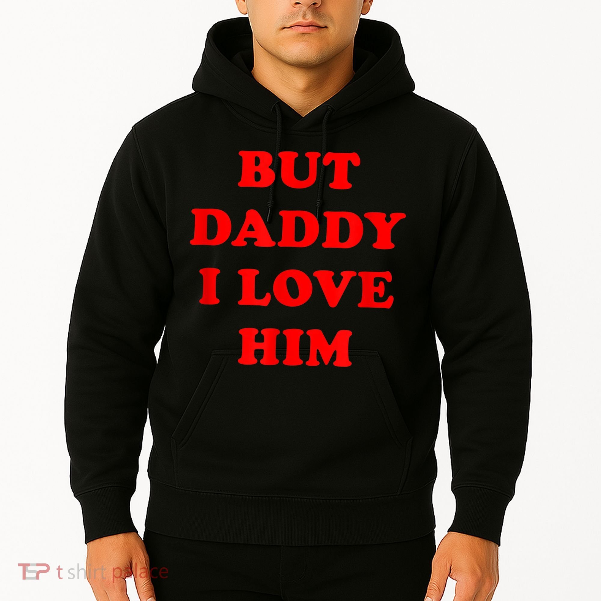 But Daddy I Love Him Hoodie